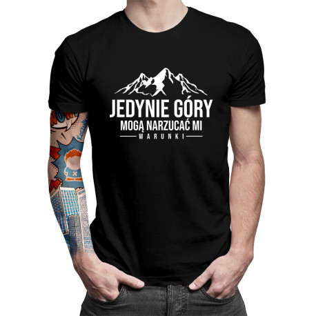 Jedynie góry mogą narzucać mi warunki