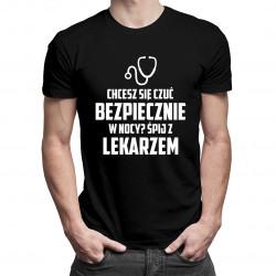 Chcesz się czuć bezpiecznie w nocy? Śpij z lekarzem - męska koszulka z nadrukiem