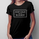 Keep calm I'm a blogger - damska koszulka z nadrukiem