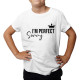 I'm perfect, sorry - koszulka dziecięca z nadrukiem
