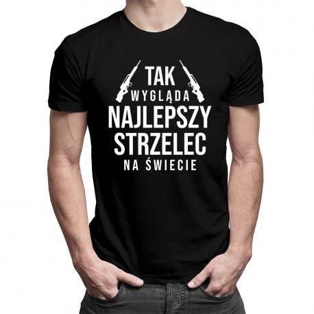 Tak wygląda najlepszy strzelec na świecie - męska koszulka z nadrukiem