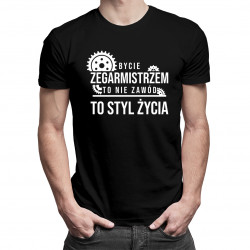 Bycie zegarmistrzem to nie zawód, to styl życia - męska koszulka z nadrukiem