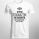 Jestem tokarzem, nie magikiem - męska koszulka z nadrukiem
