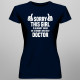 Sorry this girl is already taken by a smart and sexy doctor - damska koszulka z nadrukiem