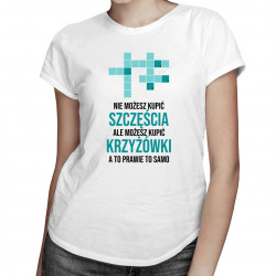 Nie możesz kupić szczęścia - krzyżówki - damska koszulka z nadrukiem