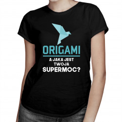 ORIGAMI. A jaka jest Twoja supermoc? - damska koszulka z nadrukiem