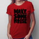 Make some noise - damska lub męska koszulka z nadrukiem