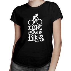 I like to ride bikes - damska koszulka z nadrukiem