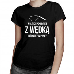 Wolę kiepski dzień z wędką niż dobry w pracy