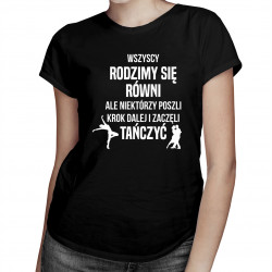 Wszyscy rodzimy się równi ale niektórzy poszli krok dalej i zaczęli tańczyć