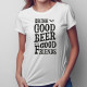 Drink good beer with good friends - damska koszulka z nadrukiem