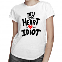 My heart is an idiot - damska koszulka z nadrukiem