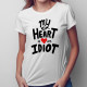 My heart is an idiot - damska koszulka z nadrukiem