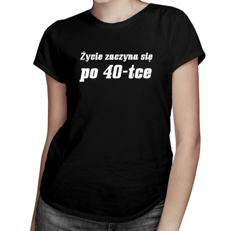 Życie zaczyna się po 40-tce