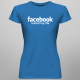 Facebook ruined my life