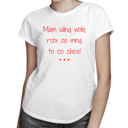 Mam silną wolę robi ze mną to co chce!