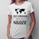 Bez geografii jesteś nigdzie - damska koszulka z nadrukiem