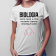 Nauka biologii - damska lub męska koszulka z nadrukiem