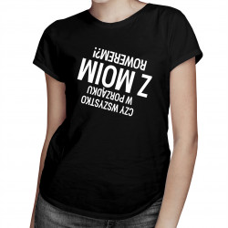 Czy wszystko w porządku z moim rowerem? - damska koszulka z nadrukiem