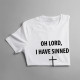 Oh Lord, I Have Sinned - damska koszulka z nadrukiem