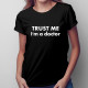 TRUST ME I'm a doctor - damska koszulka z nadrukiem