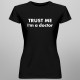 TRUST ME I'm a doctor - damska koszulka z nadrukiem