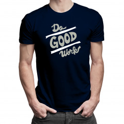 Do good works - męska koszulka z nadrukiem