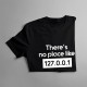 There's no place like 127.0.0.1 - damska koszulka z nadrukiem
