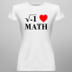 I love math - damska koszulka z nadrukiem