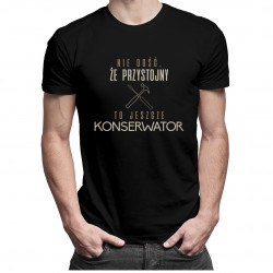 Nie dość, że przystojny to jeszcze konserwator - męska koszulka z nadrukiem