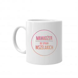 Mamadżer do spraw wszelakich – kubek z nadrukiem