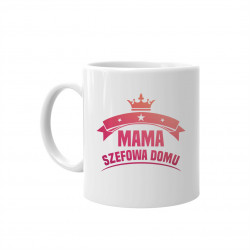 Mama – szefowa domu – kubek z nadrukiem