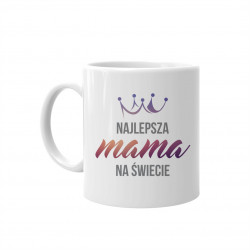 Najlepsza mama na świecie – kubek z nadrukiem