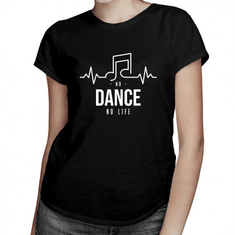 No dance no life - damska koszulka z nadrukiem