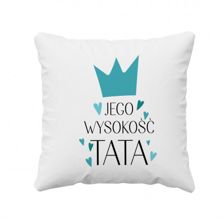 Jego Wysokość Tata - poduszka z nadrukiem