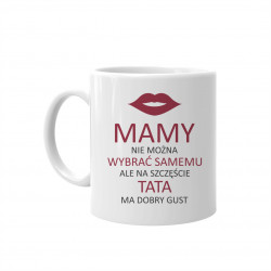 Mamy nie można wybrać samemu, na szczęście tata ma dobry gust – kubek z nadrukiem