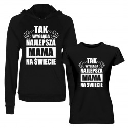 Komplet dla mamy - Tak wygląda najlepsza mama na świecie - bluza + koszulka z nadrukiem