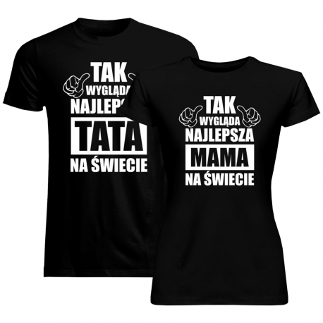 Komplet dla rodziców - Tak wygląda najlepszy tata i najlepsza mama na świecie - koszulki z nadrukiem