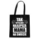 Tak wygląda najlepsza mama na świecie - torba z nadrukiem