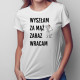 Wyszłam za mąż zaraz wracam