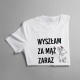 Wyszłam za mąż zaraz wracam