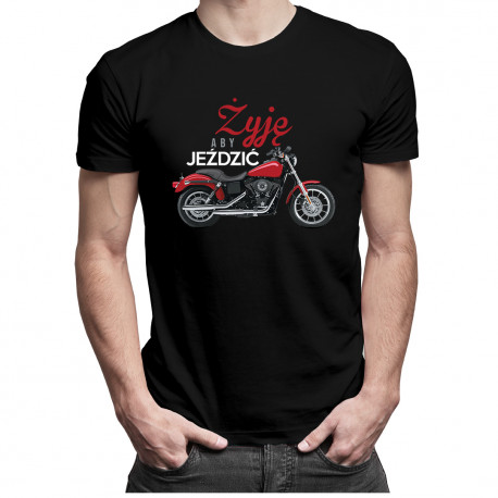 Żyję, aby jeździć - męska koszulka z nadrukiem