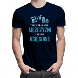 Tylko prawdziwi mężczyźni kochają księgowe - męska koszulka z nadrukiem