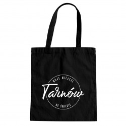Tarnów - moje miejsce na świecie - torba z nadrukiem