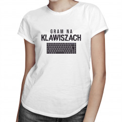 Gram na klawiszach - damska koszulka z nadrukiem