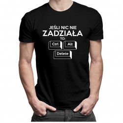 Jeśli nic nie zadziała to: ctrl + alt + delete - męska koszulka z nadrukiem