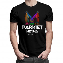 Parkiet wzywa, muszę iść - męska koszulka z nadrukiem