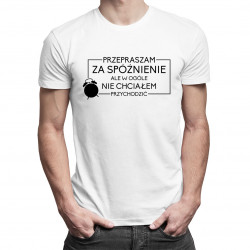 Przepraszam za spóźnienie - męska koszulka z nadrukiem