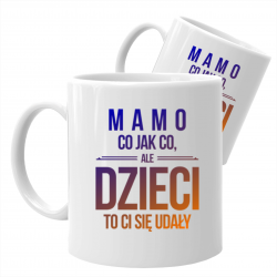 Mama to osoba, która zastąpi każdego, ale nikt nie zastąpi mamy - kubek z nadrukiem