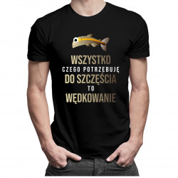 Wszystko czego potrzebuję do szczęścia to wędkowanie - męska koszulka z nadrukiem